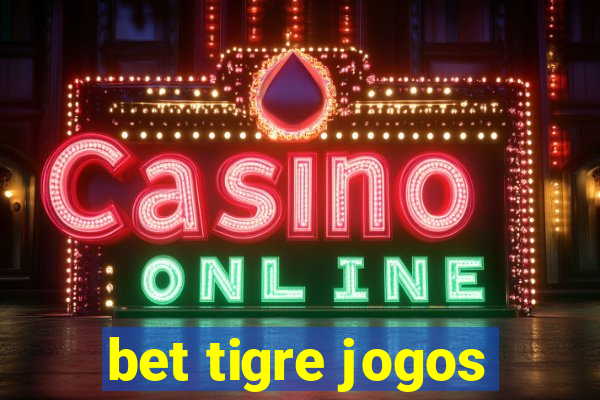 bet tigre jogos